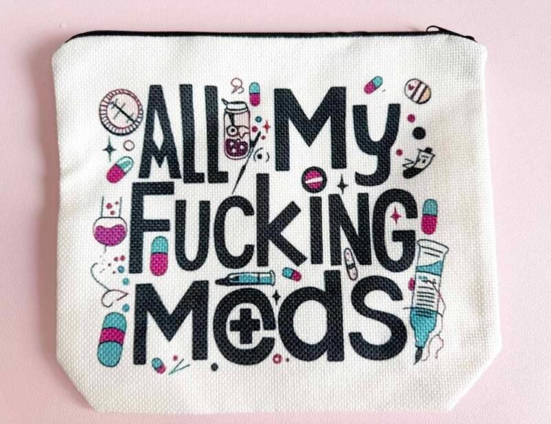 "All My F'ing Meds" Sassy Pouch